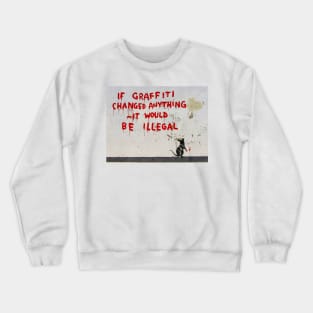 Banksy If Graffiti Changed Anything Crewneck Sweatshirt